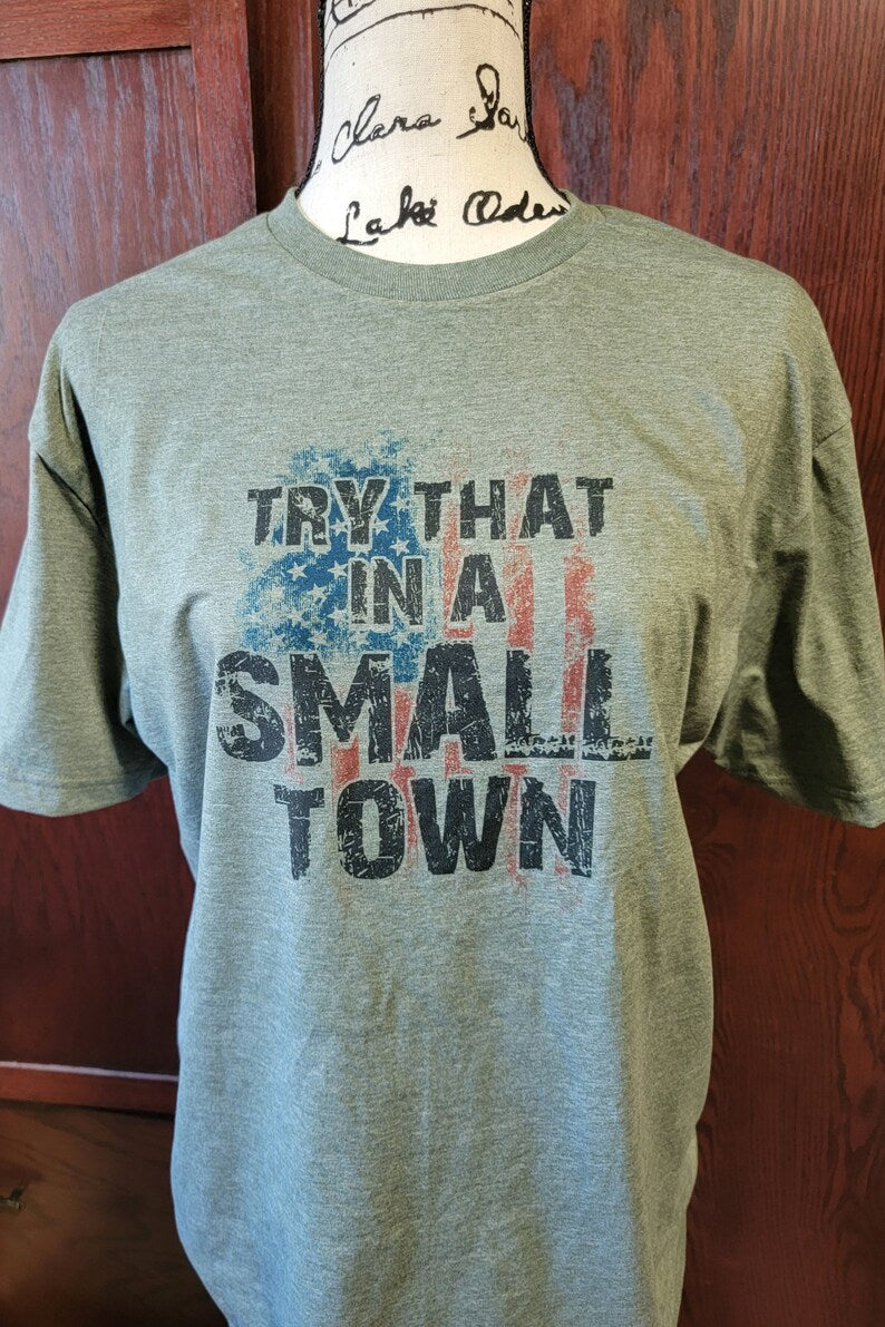 Try That in a Small Town T-Shirt