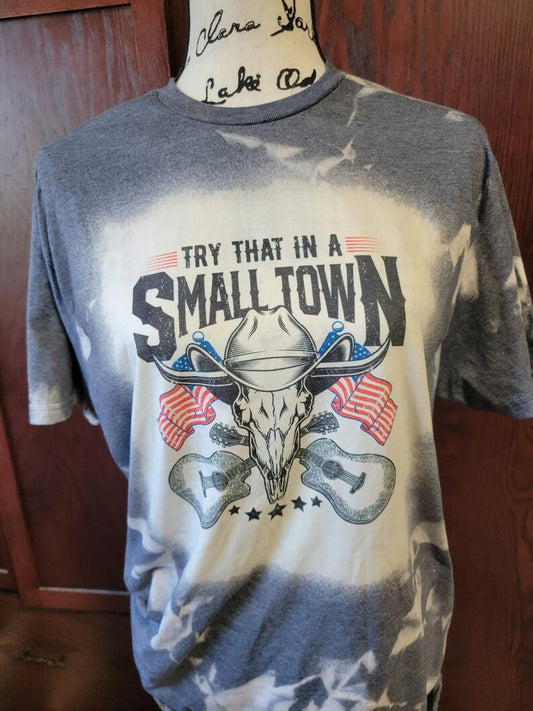 Try That in a Small Town T-Shirt